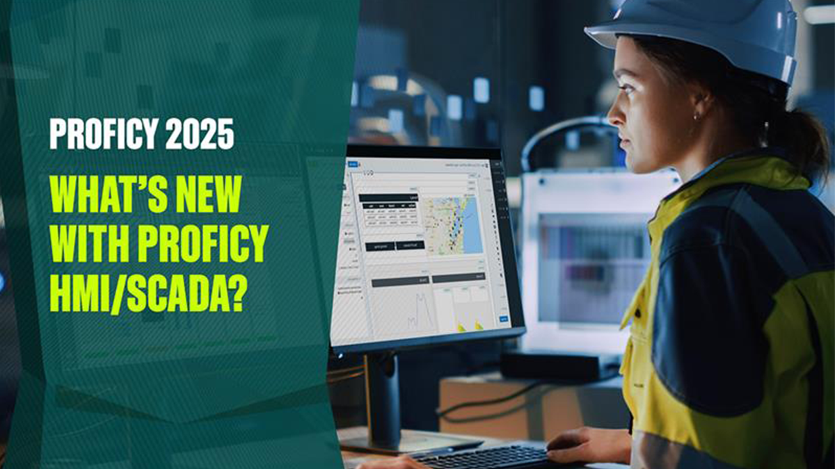 Proficy 2025 Product Update Webinar Series: What’s New in 2025 for ...