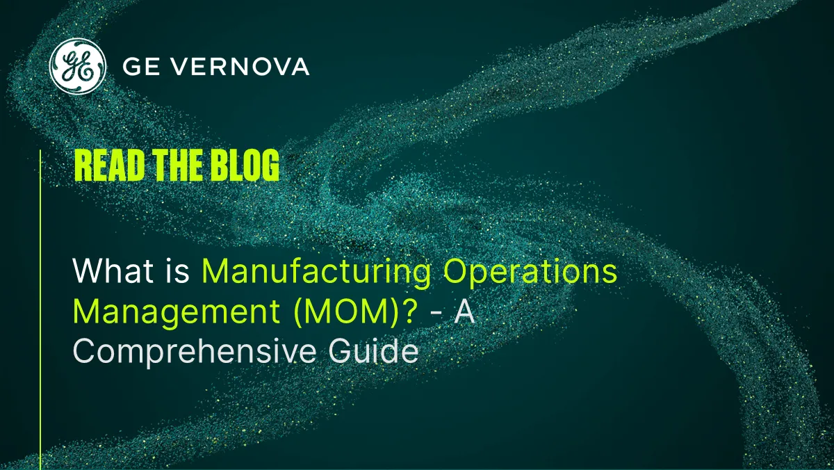 What is Manufacturing Operations Management (MOM)? – A Comprehensive Guide 