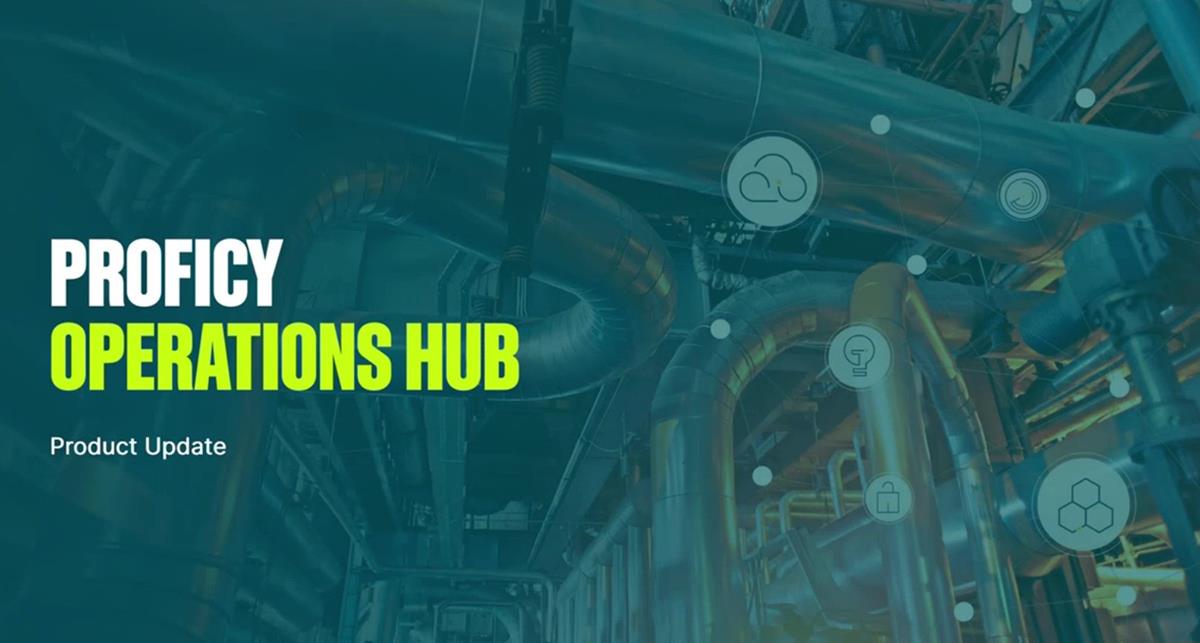 Proficy® Operations Hub 2025: Faster, Smarter Industrial Apps with ...