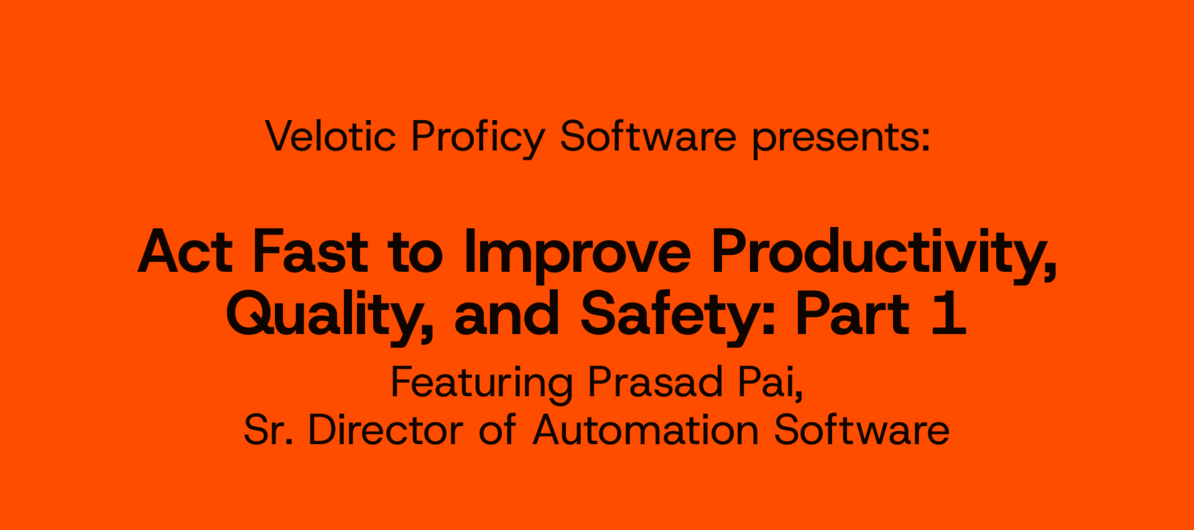 Act Fast To Improve Productivity, Quality, & Safety