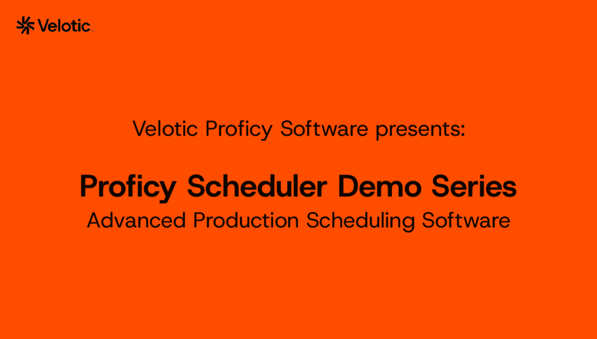 Proficy Scheduler Demo Series | Advanced Production Scheduling Software