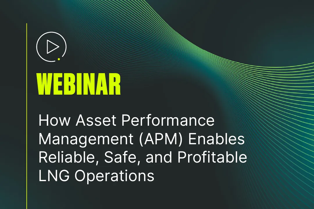 how-asset-performance-management-enables-reliable-safe-profitable-lng-operations
